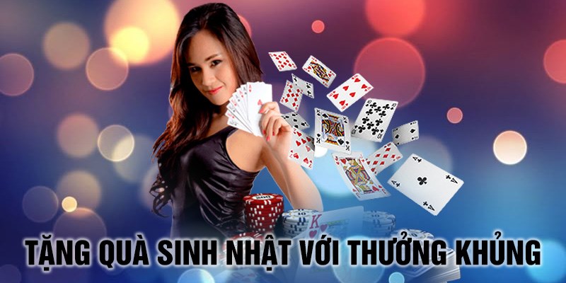 Tặng quà sinh nhật với thưởng khủng