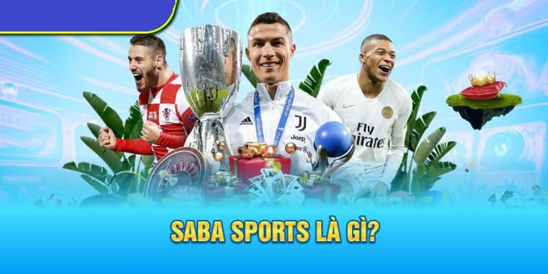 Khám phá sảnh cược Saba Sports nổi tiếng 