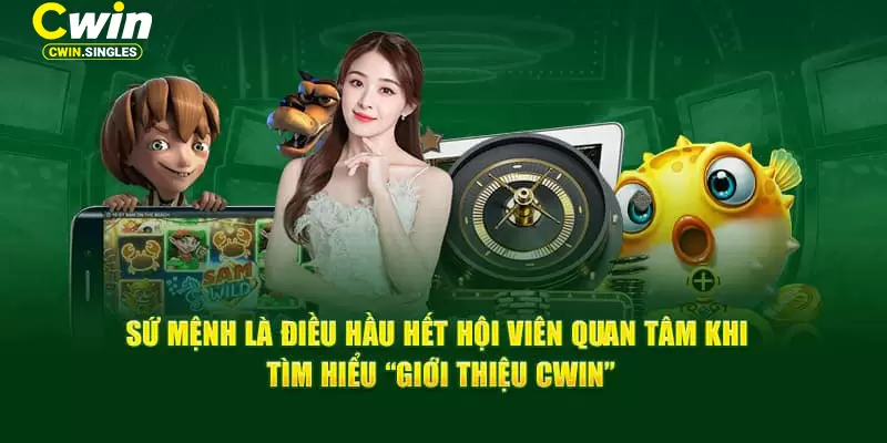 Sứ mệnh Cwin mang đến cho khách hàng